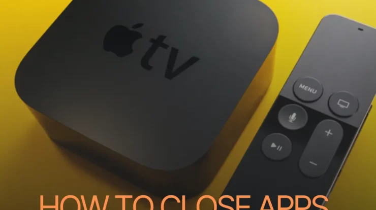 How to Close Apps on Apple TV